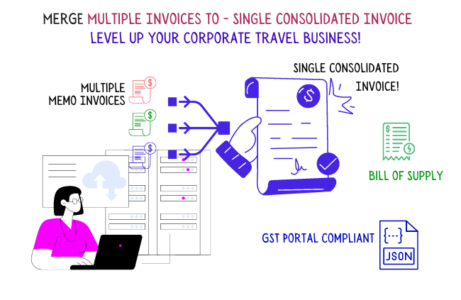 Merge Multiple Invoices to - Single Consolidated Invoice level up your corporate travel business! 